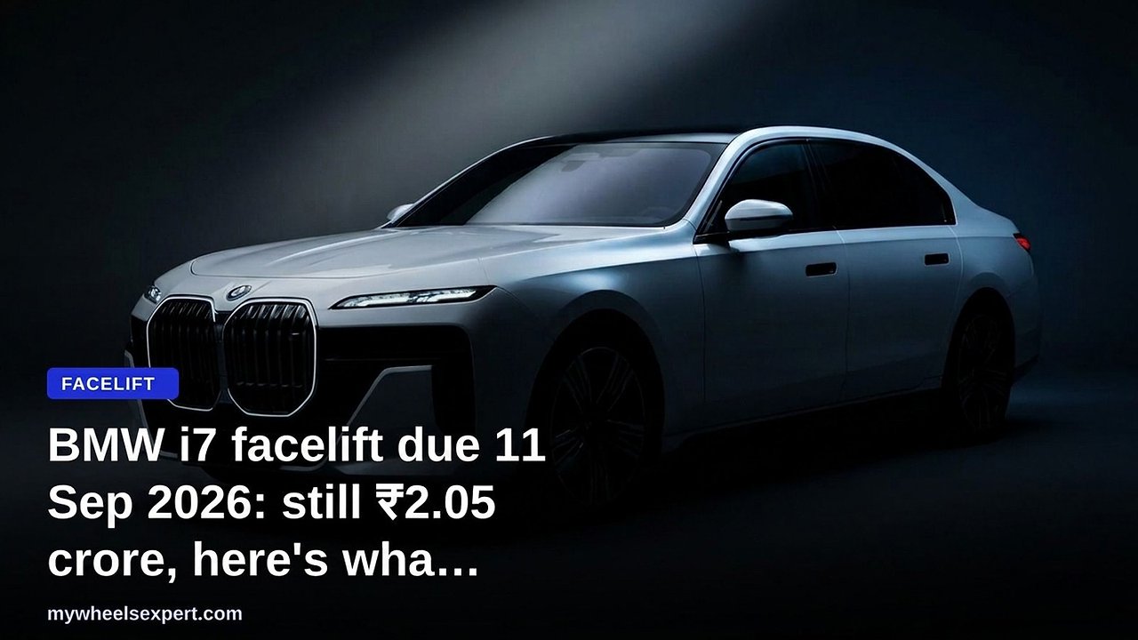 BMW i7 Facelift Due 11 Sep 2026: Still ₹2.05 Crore, All Changes and Details