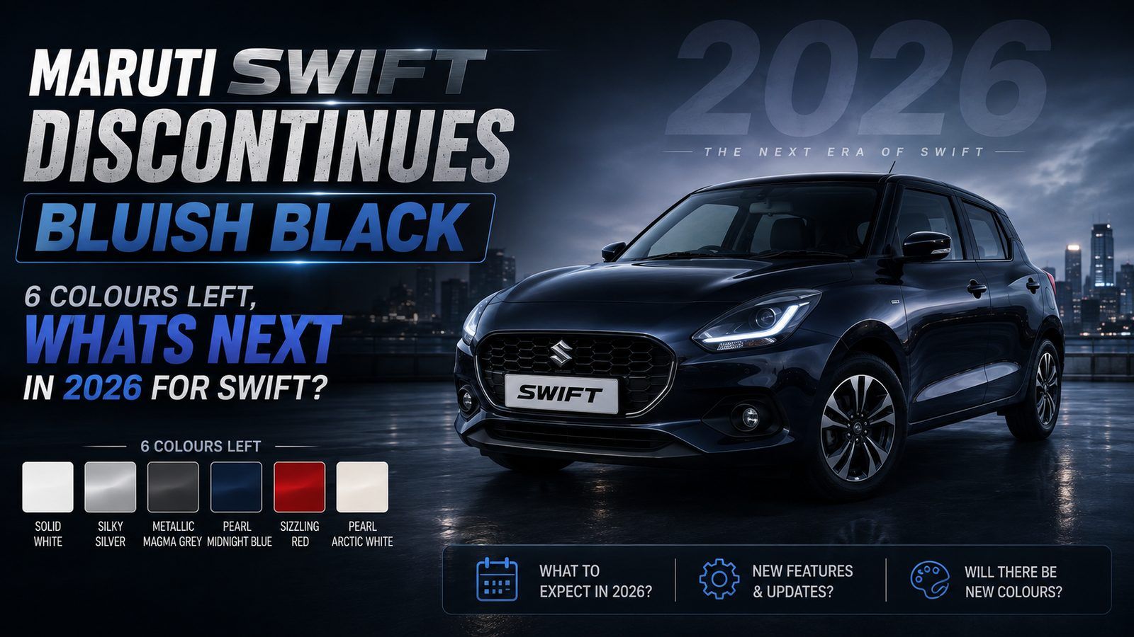 Maruti Swift Discontinues Bluish Black: 6 colours left, which trim to buy in 2026