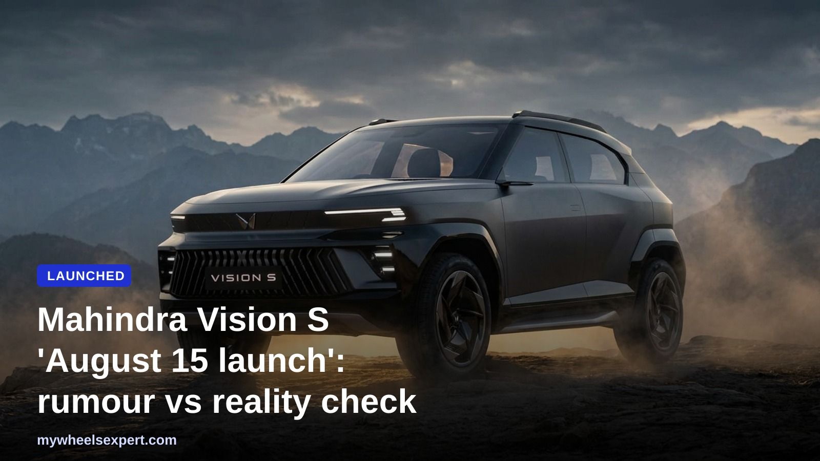 Mahindra Vision S 'August 15 launch': rumour vs reality check