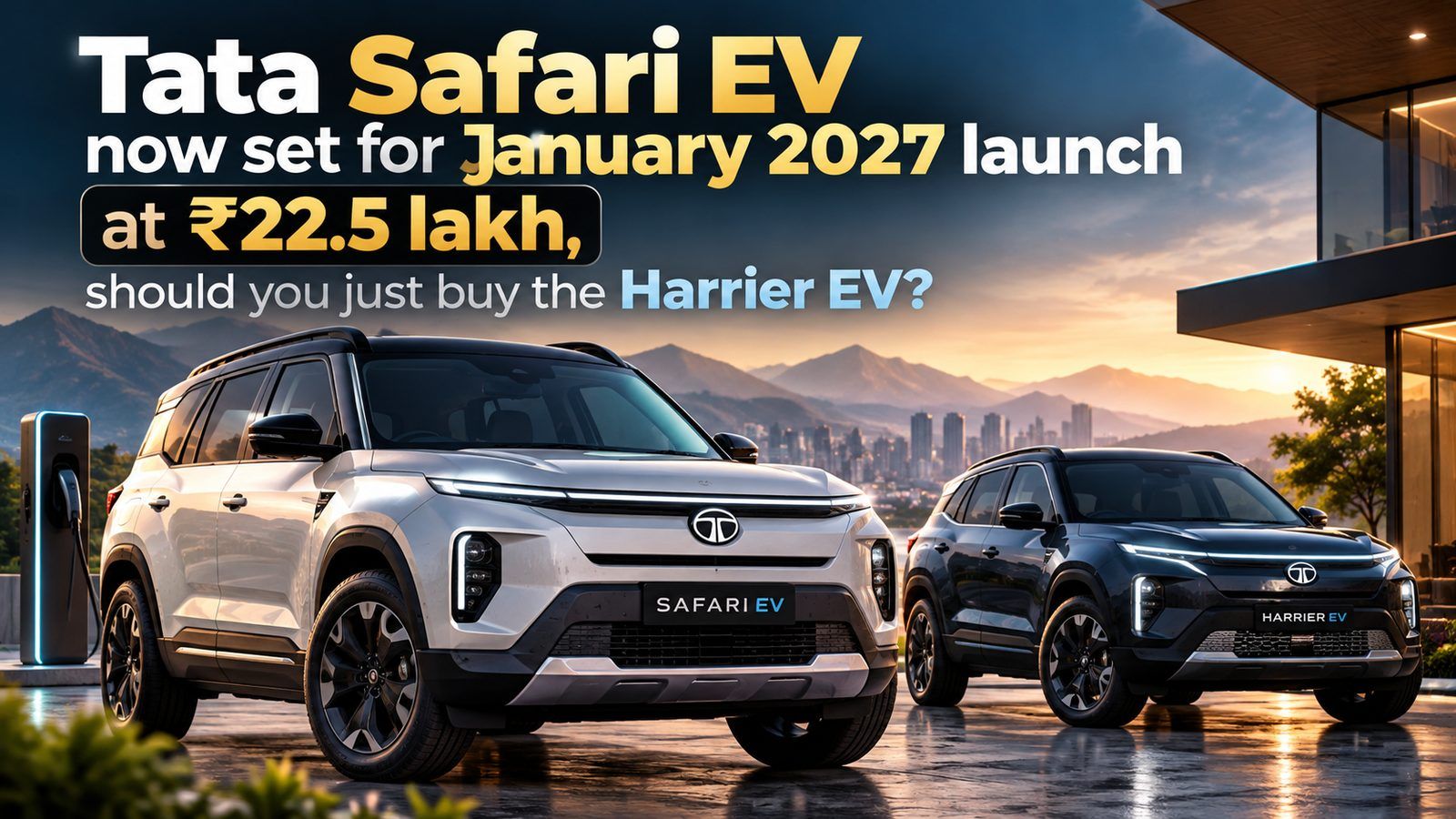 Tata Safari EV now set for January 2027 launch at ₹22.5 lakh, should you just buy the Harrier EV?