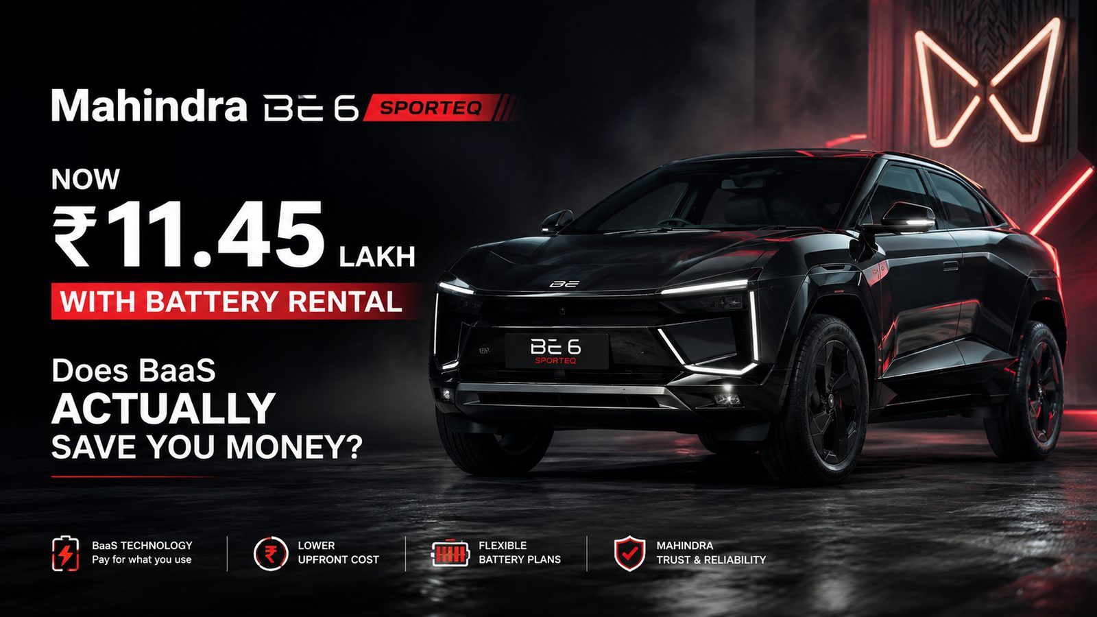 Mahindra BE 6 now ₹11.45 lakh with battery rental: does BaaS actually save you money?