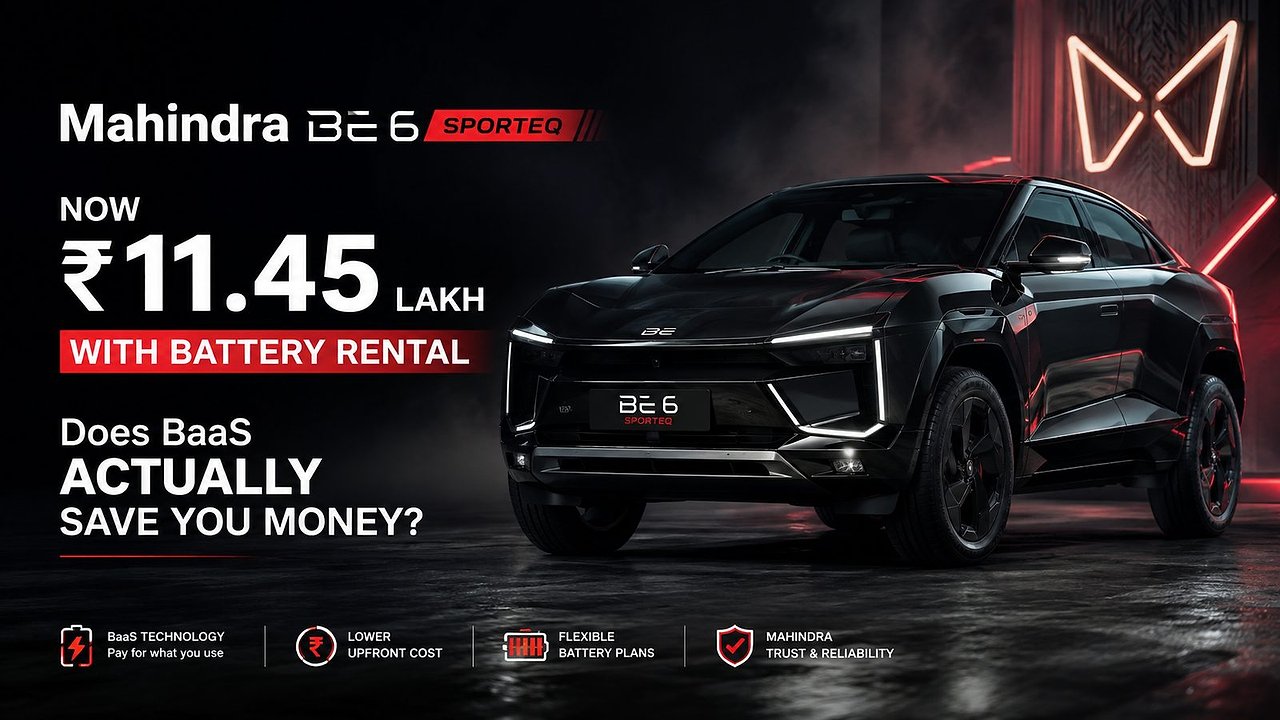 Mahindra BE 6 now ₹11.45 lakh with battery rental: does BaaS actually save you money?