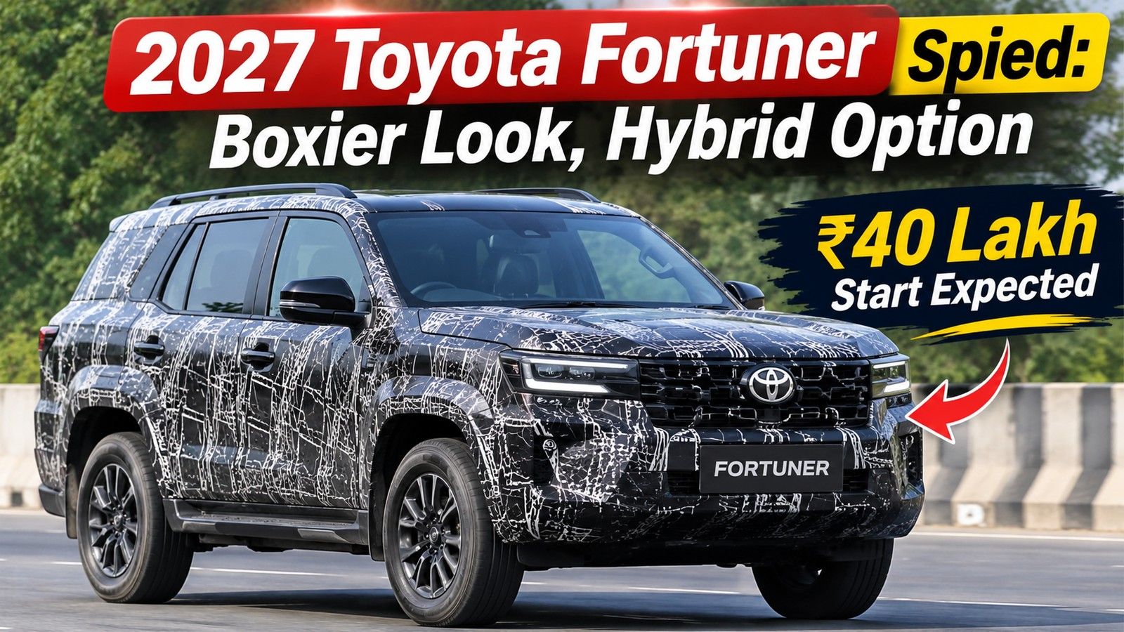 2027 Toyota Fortuner Spied: Boxier Look, Hybrid Option, ₹40 Lakh Start Expected
